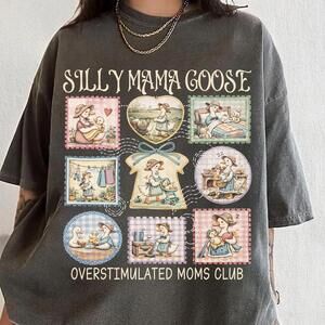 Silly Mama Goose Shirt, Overstimulated Moms Club T-Shirt